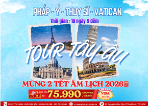 TOUR CHÂU ÂU 10N9Đ : PHÁP - Ý - VATICAN - THỤY SĨ